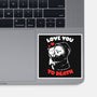 I Love You To Death-None-Glossy-Sticker-eduely