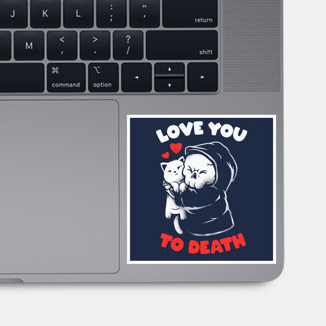 I Love You To Death-None-Glossy-Sticker-eduely
