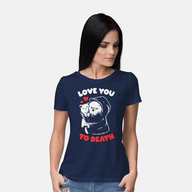 I Love You To Death-Womens-Basic-Tee-eduely