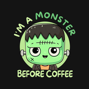 I'm A Monster Before Coffee