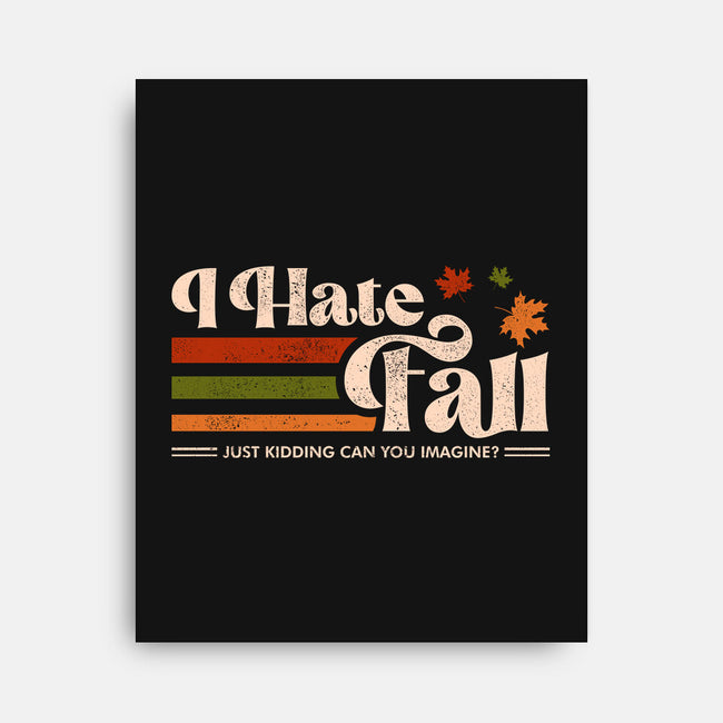 I Hate Fall-None-Stretched-Canvas-sachpica
