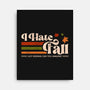 I Hate Fall-None-Stretched-Canvas-sachpica