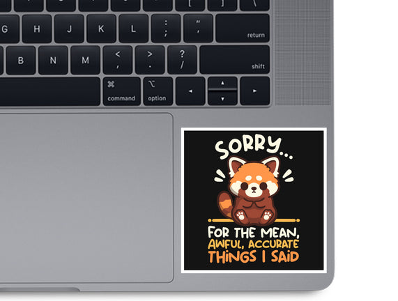 Sorry For The Accurate Things