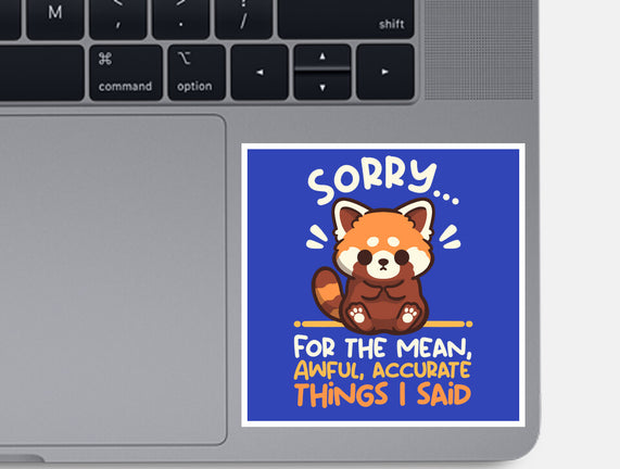 Sorry For The Accurate Things