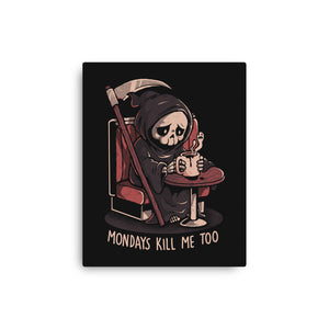 Mondays Kill Me Too