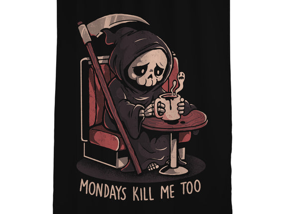 Mondays Kill Me Too