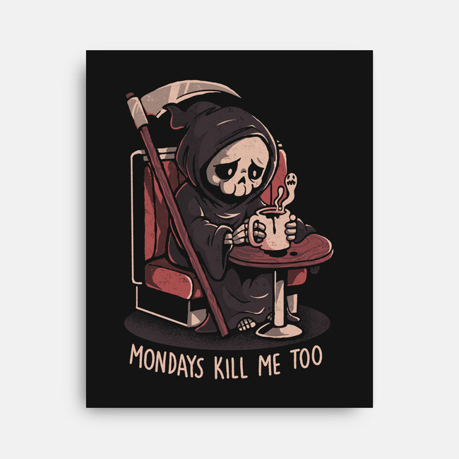 Mondays Kill Me Too-None-Stretched-Canvas-eduely