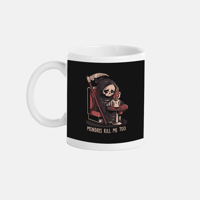 Mondays Kill Me Too-None-Mug-Drinkware-eduely