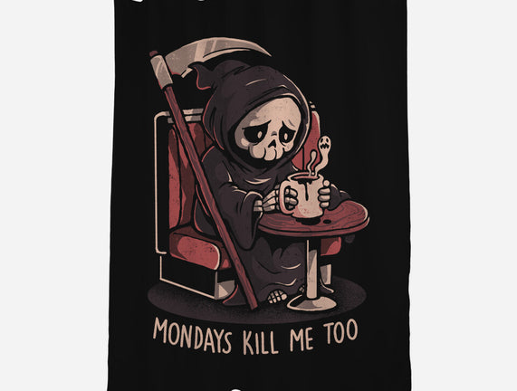 Mondays Kill Me Too