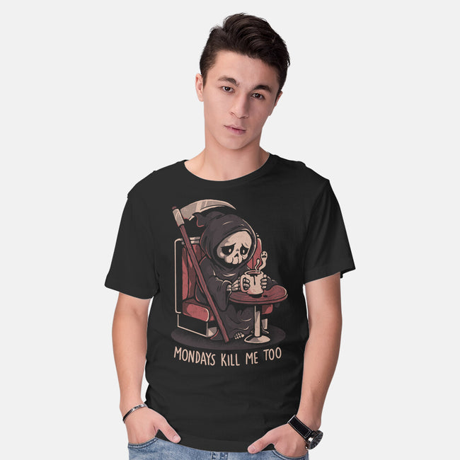 Mondays Kill Me Too-Mens-Basic-Tee-eduely