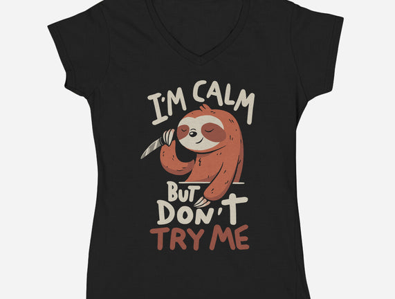 I'm Calm But Don't Try Me