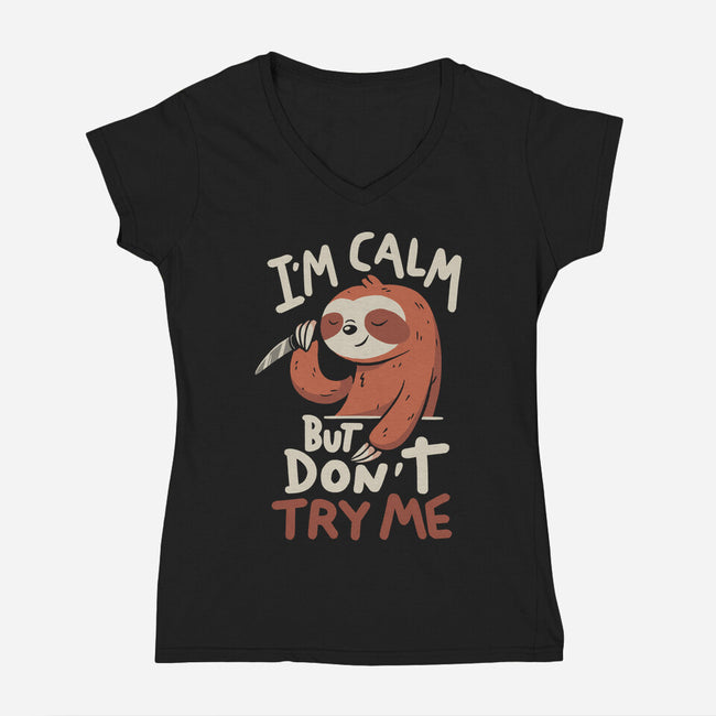I'm Calm But Don't Try Me-Womens-V-Neck-Tee-koalastudio