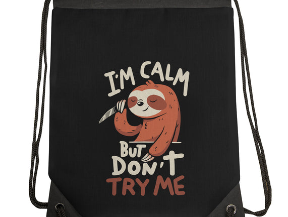 I'm Calm But Don't Try Me