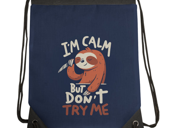I'm Calm But Don't Try Me