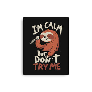 I'm Calm But Don't Try Me
