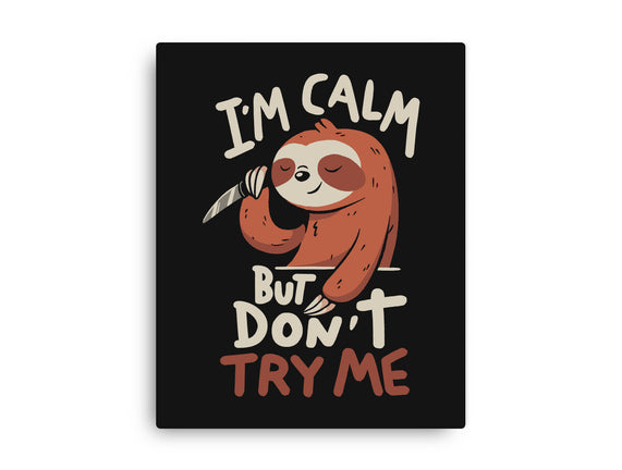 I'm Calm But Don't Try Me