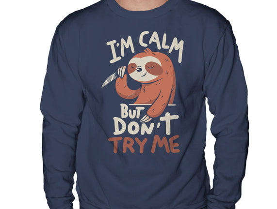 I'm Calm But Don't Try Me