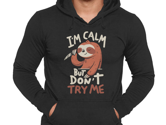 I'm Calm But Don't Try Me