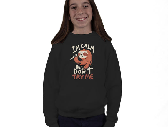 I'm Calm But Don't Try Me