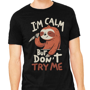 I'm Calm But Don't Try Me