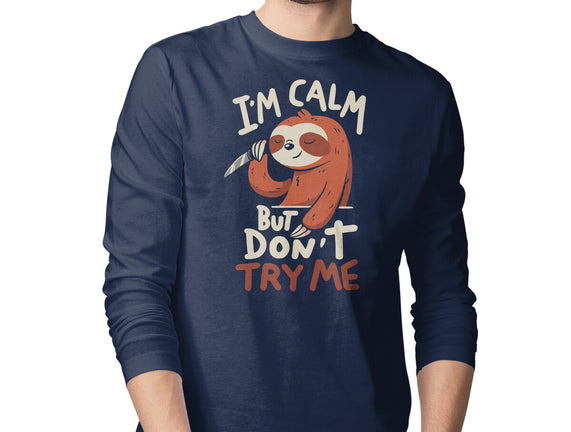 I'm Calm But Don't Try Me
