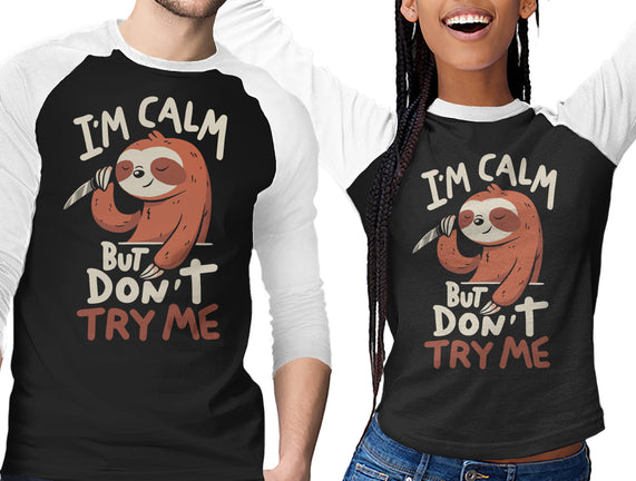 I'm Calm But Don't Try Me