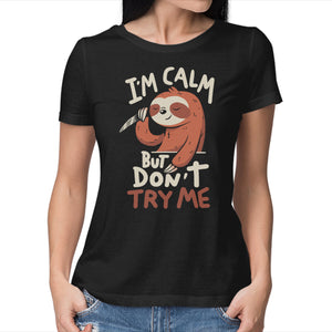 I'm Calm But Don't Try Me