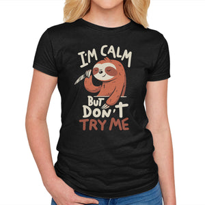 I'm Calm But Don't Try Me