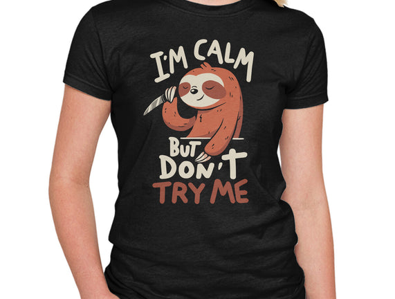 I'm Calm But Don't Try Me