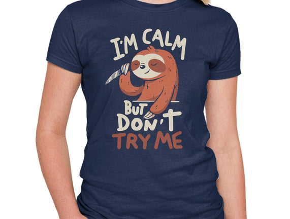 I'm Calm But Don't Try Me