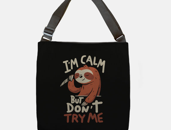 I'm Calm But Don't Try Me