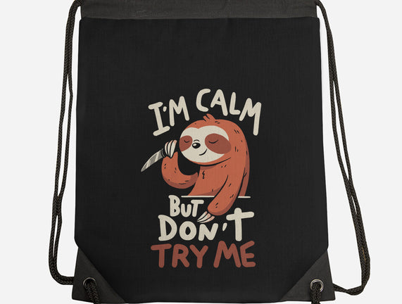 I'm Calm But Don't Try Me