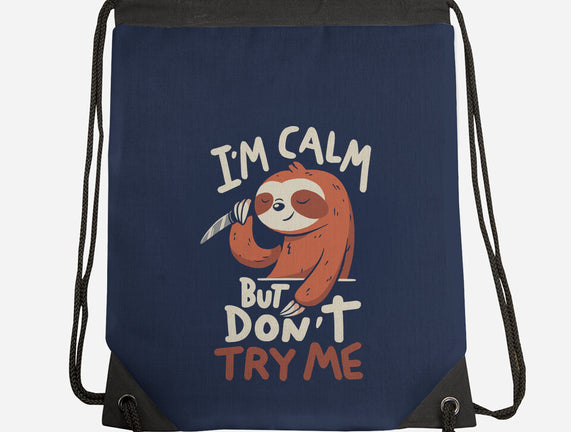 I'm Calm But Don't Try Me