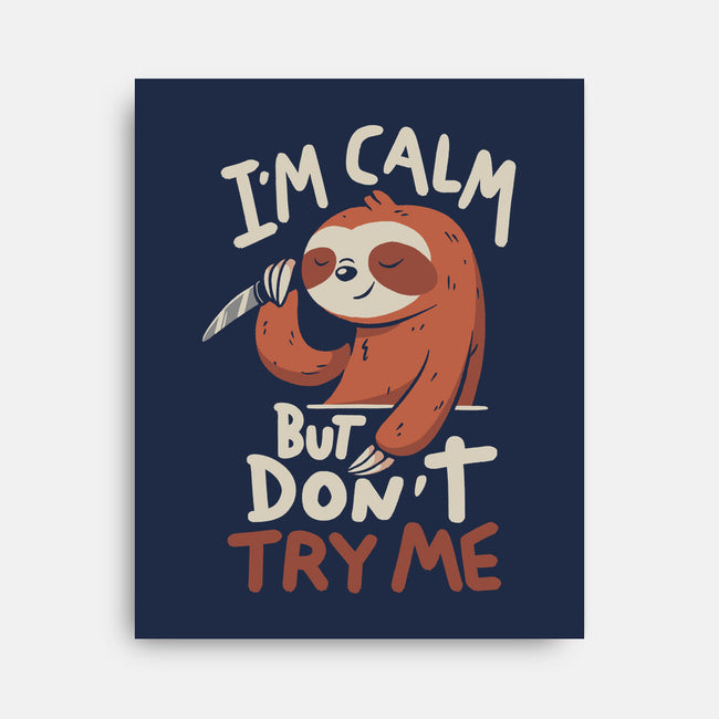 I'm Calm But Don't Try Me-None-Stretched-Canvas-koalastudio