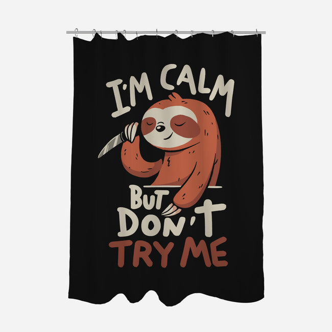 I'm Calm But Don't Try Me-None-Polyester-Shower Curtain-koalastudio