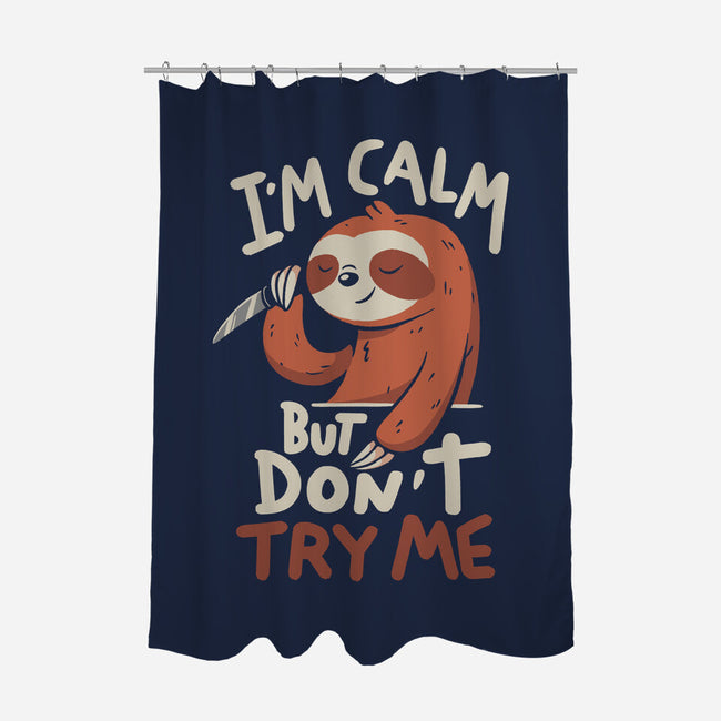 I'm Calm But Don't Try Me-None-Polyester-Shower Curtain-koalastudio