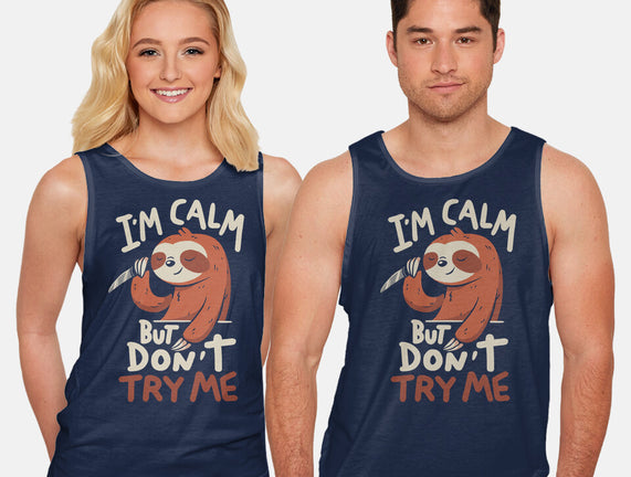 I'm Calm But Don't Try Me