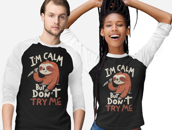 I'm Calm But Don't Try Me