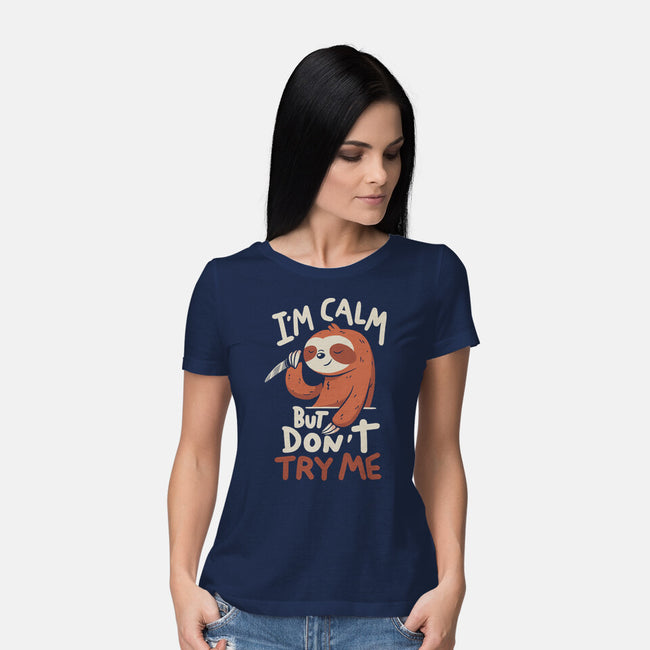 I'm Calm But Don't Try Me-Womens-Basic-Tee-koalastudio