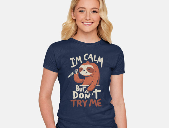 I'm Calm But Don't Try Me