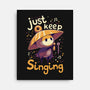 Just Keep Singing-None-Stretched-Canvas-Geekydog