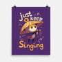Just Keep Singing-None-Matte-Poster-Geekydog