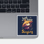 Just Keep Singing-None-Glossy-Sticker-Geekydog