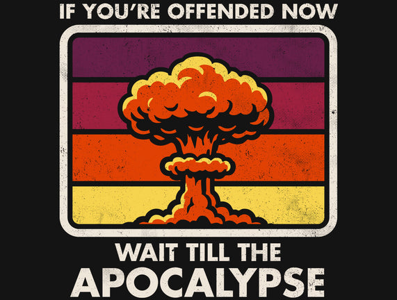 Offended? Wait Till The Apocalypse