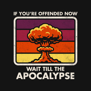 Offended? Wait Till The Apocalypse