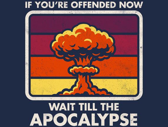 Offended? Wait Till The Apocalypse