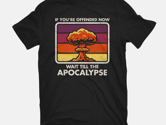 Offended? Wait Till The Apocalypse