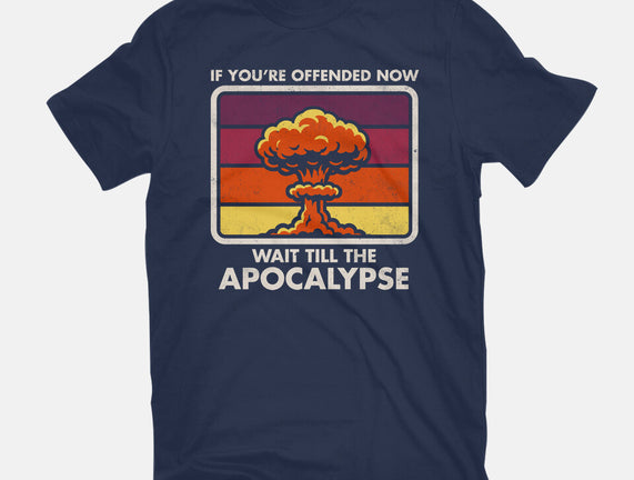 Offended? Wait Till The Apocalypse