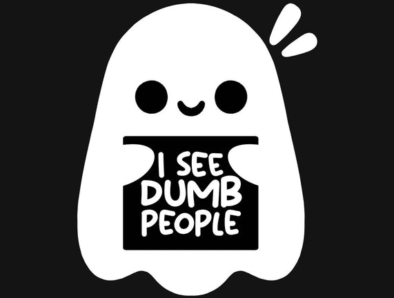 I See Dumb People