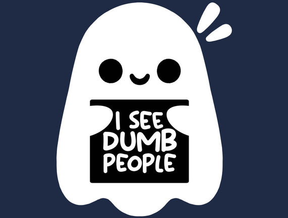 I See Dumb People